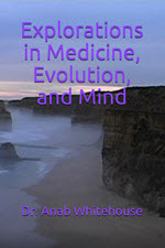 Explorations in Medicine, Evolution, and Mind